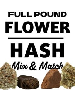 Full Pound Flower/Hash Mix And Match
